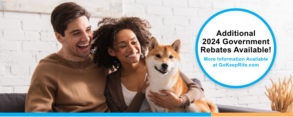 Additional 2024 Government Rebates Available! More information available at GoKeepRite.com